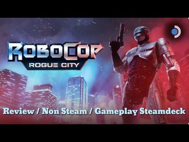 RoboCop: Rogue City Review / Non Steam Game / Steamdeck