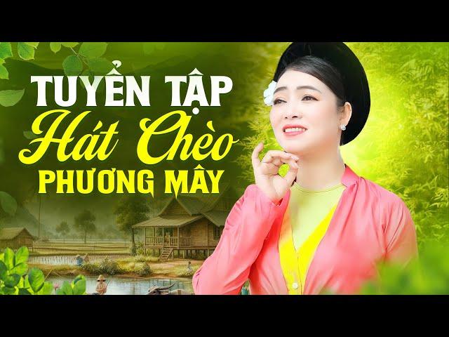 Tuyển tập hát chèo Phương Mây - Những Bài Hát Chèo Rất Hay và Đặc Sắc của NSUT Phương Mây