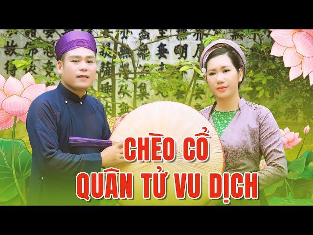 CHÈO CỔ KINH ĐIỂN || Quân Tử Vu Dịch - Lần đầu kết hợp 2 giọng hát chèo rất hay: Thế Hoan - Thu Hiền