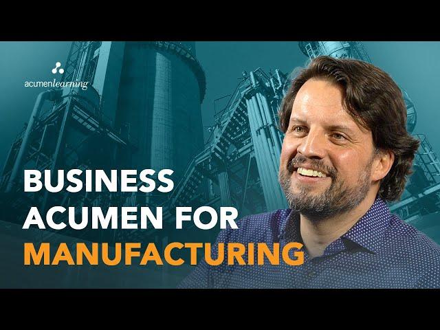 Business Acumen for the Manufacturing Industry | Why business acumen training matters