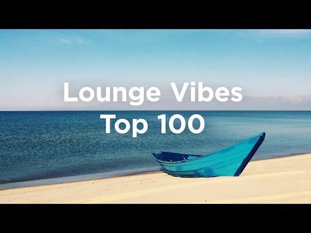 Lounge Vibes ️ Top 100 Chill Tracks for Poolside Relaxation