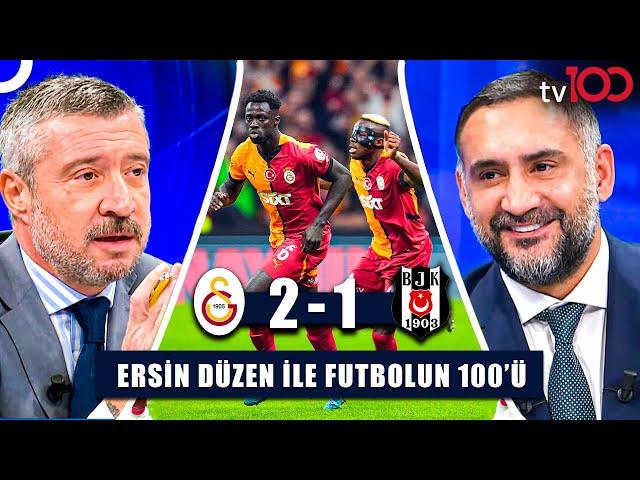 Galatasaray’ın Derbi Zaferi, Hakem Kararları Doğru Mu? | Ersin Düzen ile Futbolun 100'ü Tek Parça