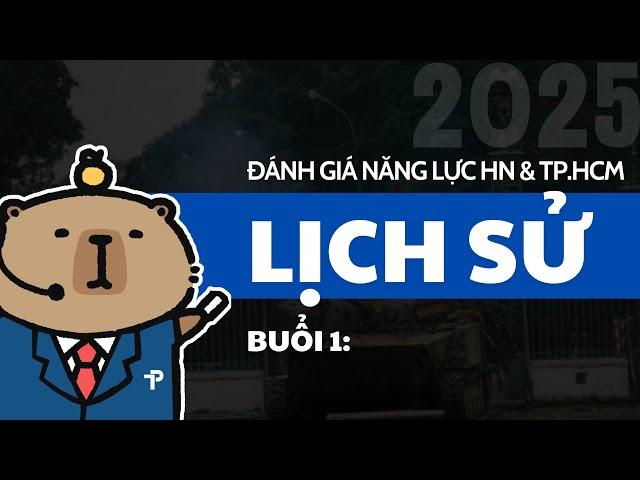 [ĐGNL] LỊCH SỬ - BUỔI 1 - ÔN THI ĐÁNH GIÁ NĂNG LỰC HÀ NỘI VÀ TP.HCM NĂM 2025 - HSA & V-ACT