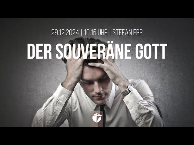 Der souveräne Gott | 29.12.2024 | Stefan Epp