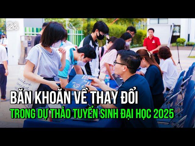 Băn khoăn về thay đổi trong dự thảo tuyển sinh đại học 2025 | VTV24