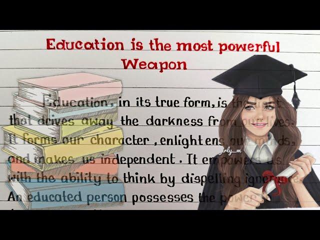 Essay On " Education is the most Powerful Weapon " || Essay Writing || Education ||Powerful Weapon||