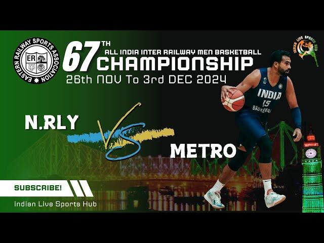 LIVE  || N.RLY VS METRO || 67th ALL INDIA INTER RAILWAY MEN BASKETBALL CHAMPIONSHIP 2024 KOLKATTA