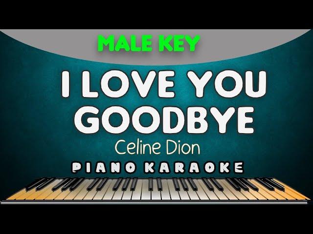 I LOVE YOU GOODBYE - Celine Dion |  MALE KEY PIANO HQ KARAOKE VERSION