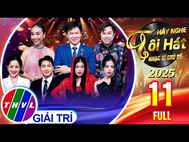 Hãy Nghe Tôi Hát 2025 - Tập 11 FULL: Những Bản Hit Đình Đám 30 Năm Được Tái Hiện Sân Khấu Siêu Mới