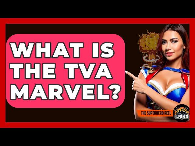 What Is The TVA Marvel? - The Superhero Reel