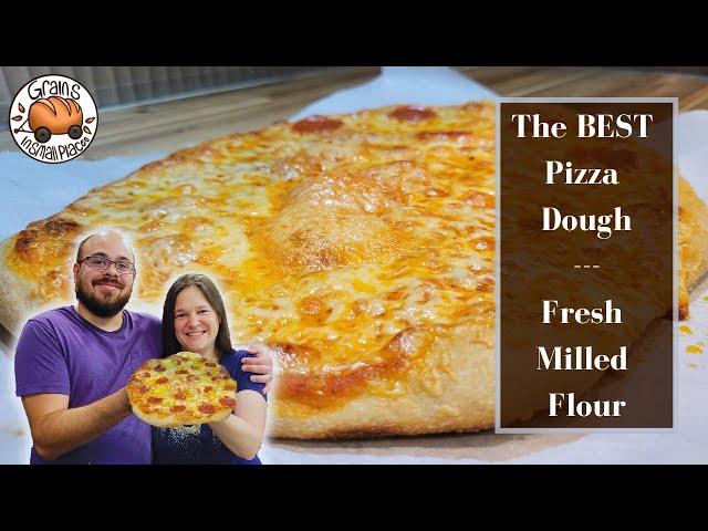 The BEST Pizza Dough Recipe - Fresh Milled Flour