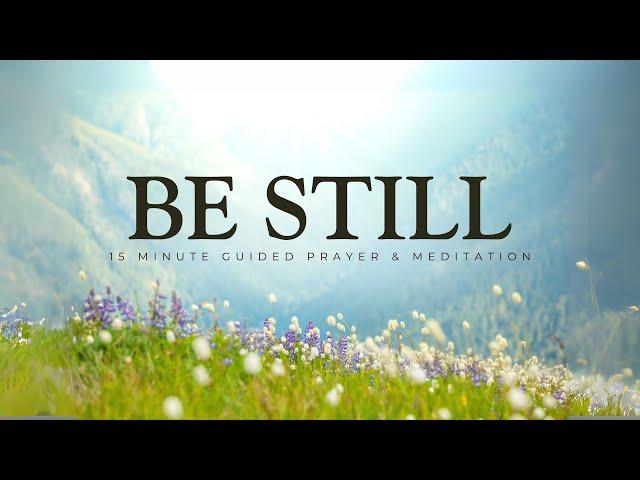 Be Still And Know That I Am God - 15 Minute Guided Meditation