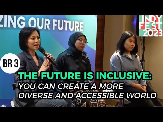 The Future is Inclusive: You Can Create a More Diverse and Accessible World!--BR 3 #INDYFEST2023