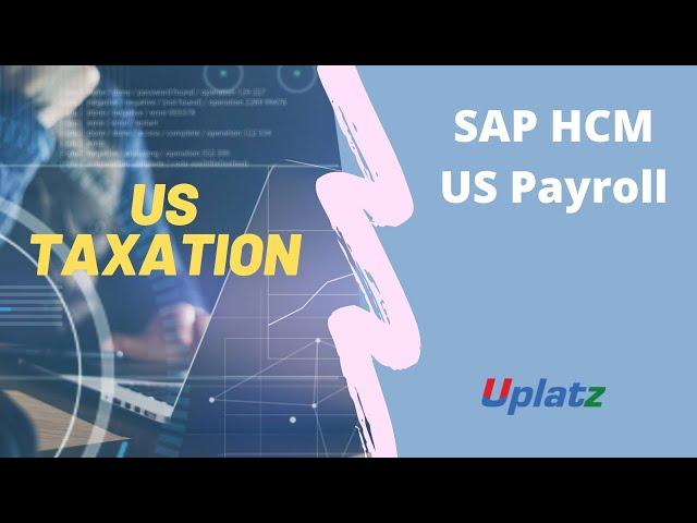 US Taxation | Learn SAP HCM US Payroll module | SAP USA Payroll Training & Certification | Uplatz