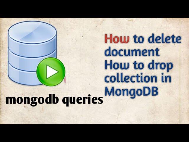 Mongodb queries- how to delete documents and how to remove collection