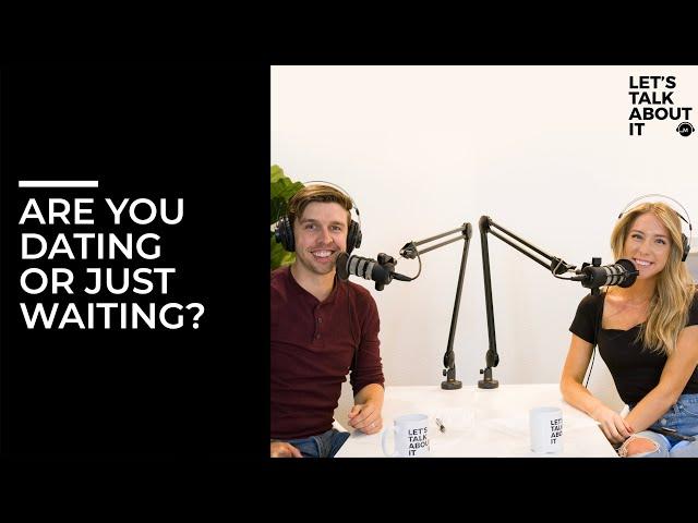 Are You Dating or Just Waiting? - ft/ Sloane Wilson and Abram Goff