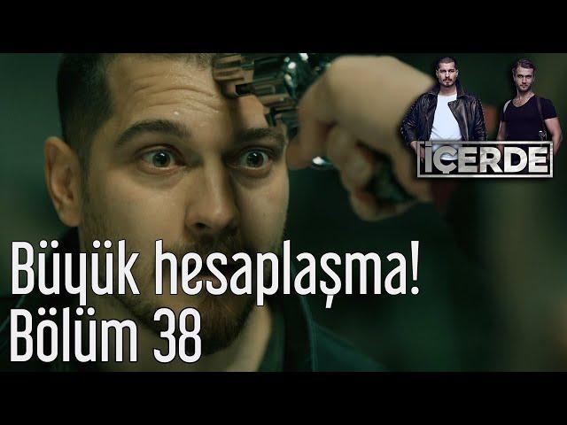 İçerde 38. Bölüm - Büyük Hesaplaşma!