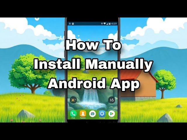 How to manually install android app - step by step