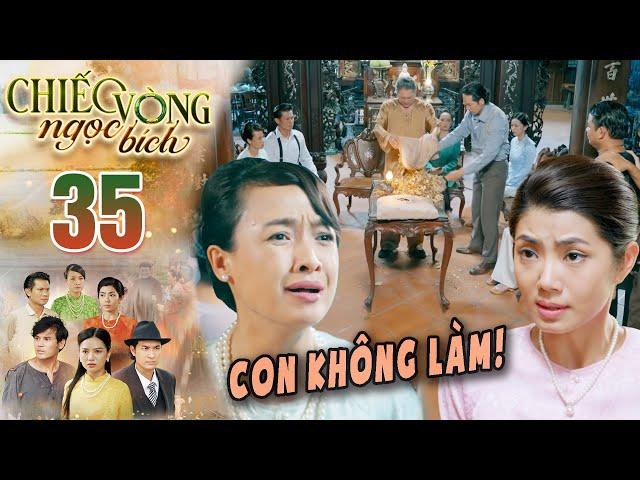 CHIẾC VÒNG NGỌC BÍCH Tập 35 - Mợ khóc mếu mặt khi bị vu oan t.ội tày đình  PHIM VIỆT NAM 2025