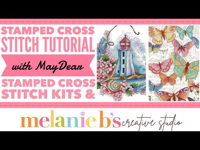 Stamped Printed Cross Stitch Tutorial with Maydear Stamped Cross Stitch Kits & Melanie B | Unboxing