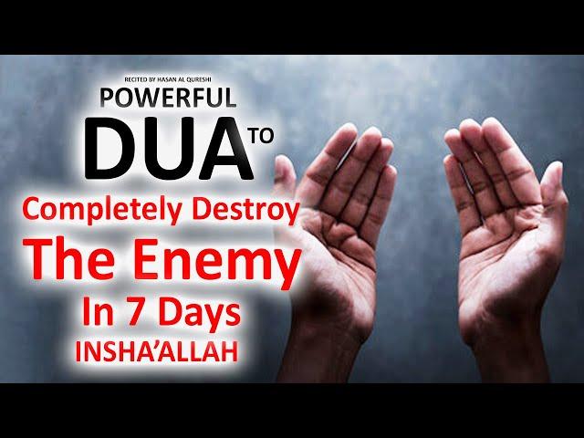 JUST BY LISTENING TO THIS VERY POWERFUL DUA YOUR ENEMIES WILL BE DESTROYED! INSHAALLAH