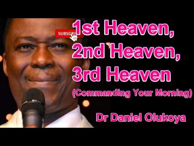 1ST HEAVEN,  2ND HEAVEN,  3RD HEAVEN (Commanding Your Morning) - DR DANIEL OLUKOYA