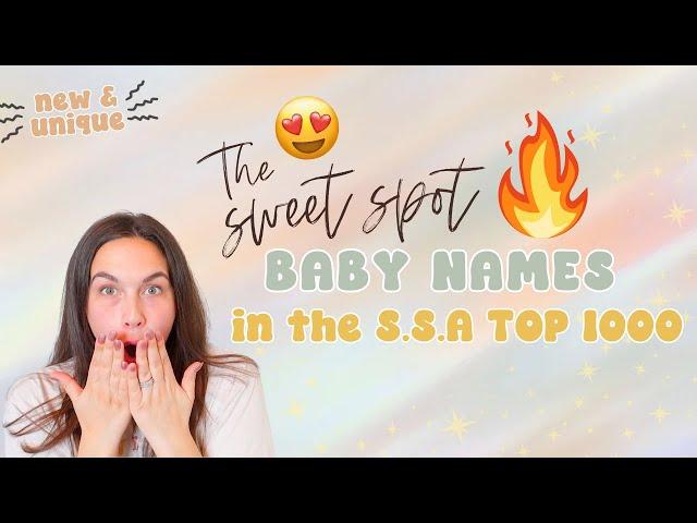 THE S.S.A BABY NAMES 2024: UNIQUE SWEET SPOT BABY NAMES FROM THE S.S.A TOP 1000’s for Boys & Girls!