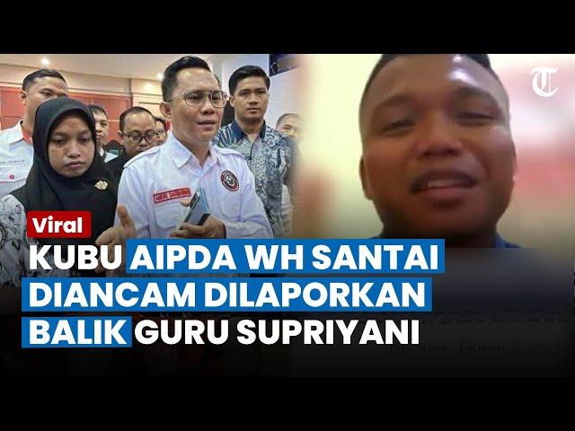 KUBU AIPDA WH SANTAI Diancam Dilaporkan Balik Guru Supriyani, Pengacara: Kami Juga akan Buktikan