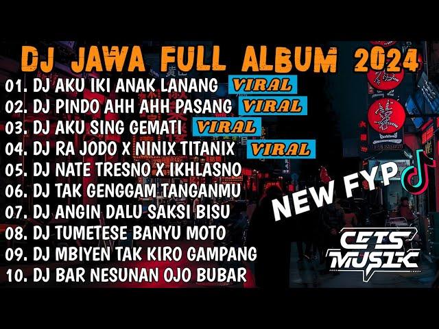 DJ JAWA FULL ALBUM 2024 FULL BASS - DJ AKU IKI ANAK LANANG KERJOKU MUNG TURUT NDALAN