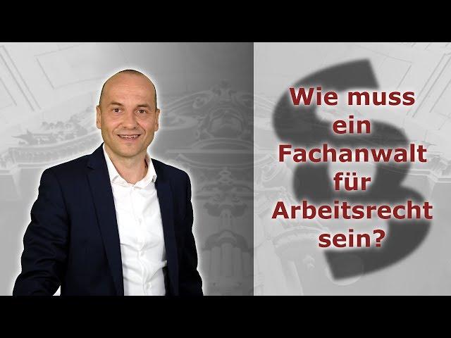 Wie muss ein Fachanwalt für Arbeitsrecht sein? | Fachanwalt für Arbeitsrecht Alexander Bredereck