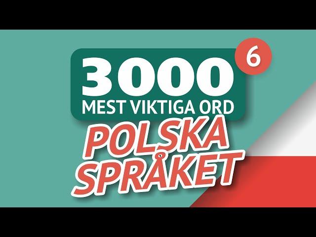   POLSKA ORD – DEL #6 - 300 viktigaste orden 