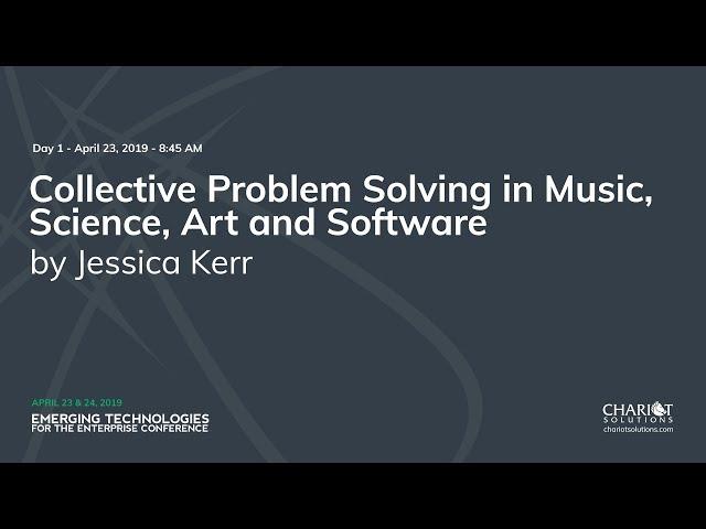 Keynote: Collective Problem Solving: Music, Science, Software - Jessica Kerr