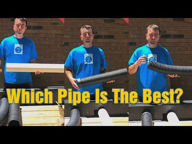 Which Drain Pipe Should You Use?  Hint: it's probably not what you think