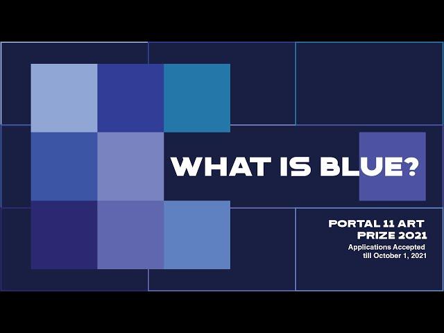 Portal 11 Art Prize 2021 "What is Blue?"