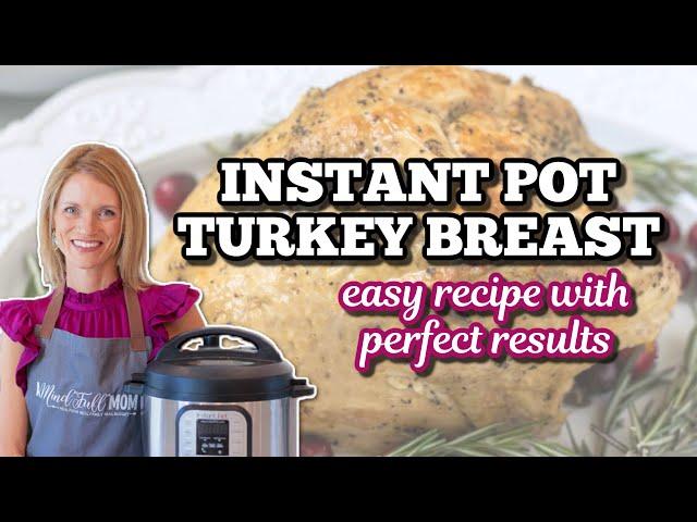 Instant Pot Turkey Breast with Gravy: The BEST Way to Make a Juicy Turkey Breast