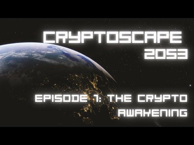 Cryptoscape 2053 - Episode 1: The Crypto Awakening