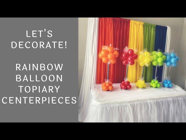 Rainbow Balloon Centerpieces and Backdrop |  DIY Tutorial