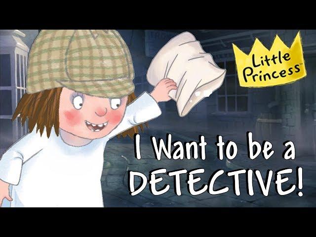 I Want to be a Detective - Read Along with Little Princess!