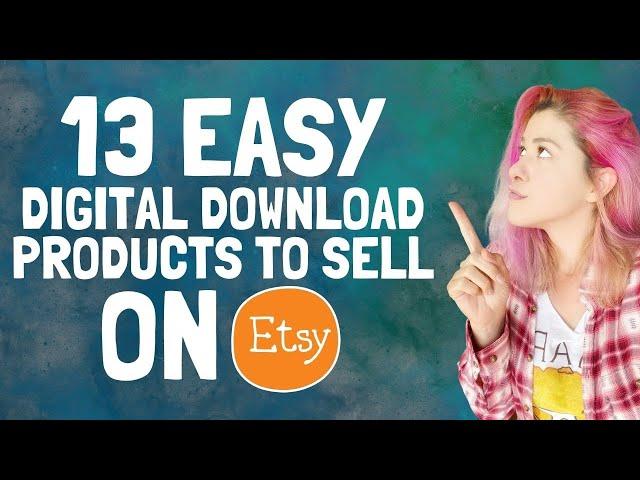 13 Easy Digital Downloads to Sell on Etsy (Selling Printables & Digital Product Ideas)