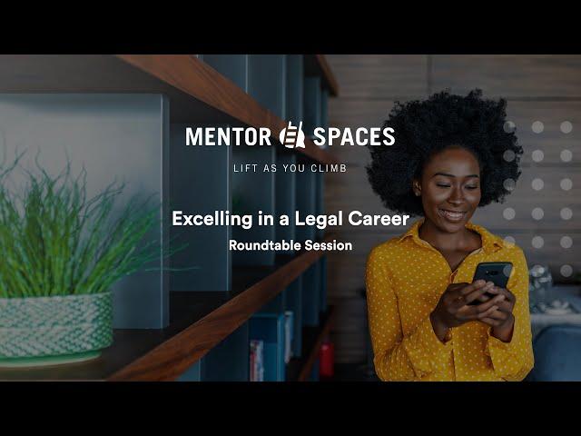 Mentor Spaces Roundtable Discussion: Excelling in a Legal Career