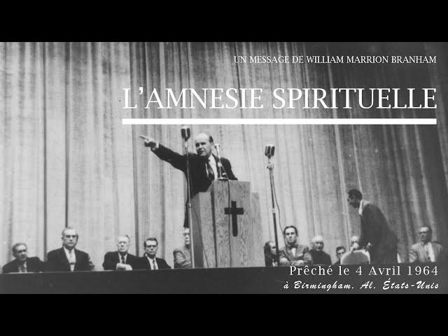 L'Amnésie Spirituelle (1964-04-11) Fr William Marrion Branham (FR)