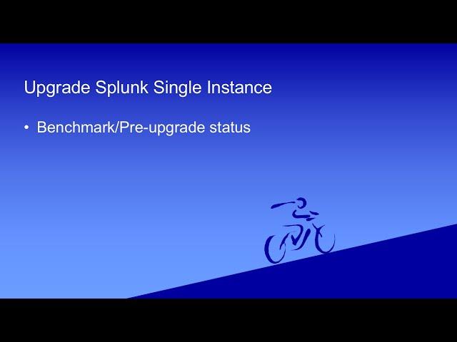 Hands-On Tutorial For Splunk Upgrade Part-7: Upgrading Splunk on Single Instance.