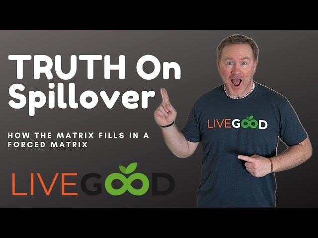 LiveGood The Truth about Matrix Spillover