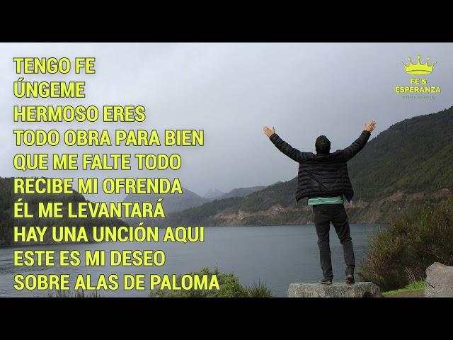 Tengo Fé - Música Cristiana de Fe & Esperanza en Dios  - Cantos de Adoración a Dios