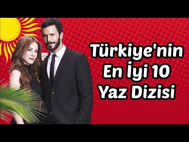 TÜRKİYE'NİN EN İYİ 10 YAZ DİZİSİ ?