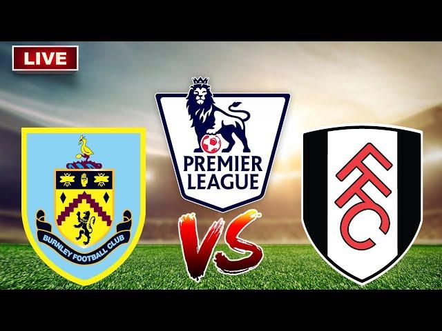 EPL  Burnley vs Fulham Live Premier League match score update