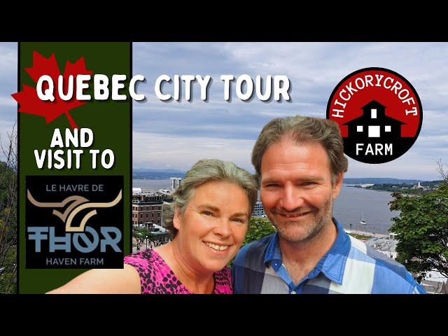 A Tour Of Quebec City And A Visit To Thor Haven Farm