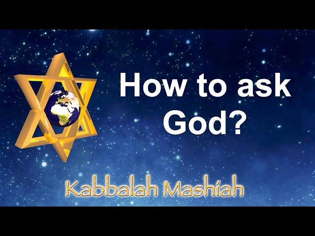 Kabbalah - How to ask God?