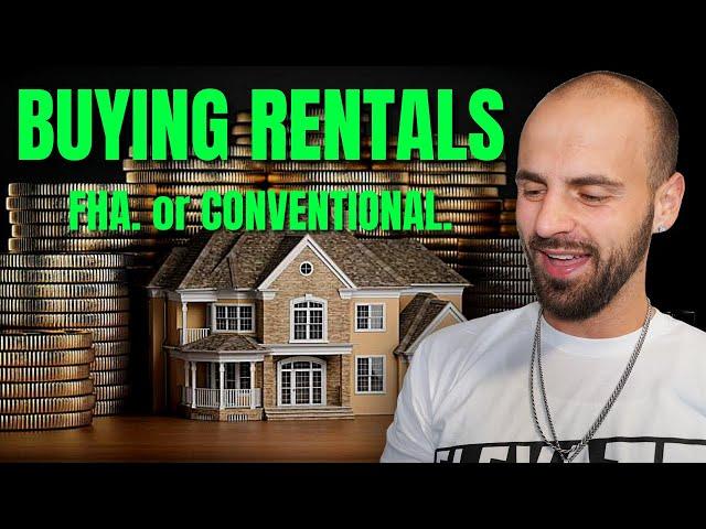 How To Buy Rental Properties - FHA VS. Conventional Loan