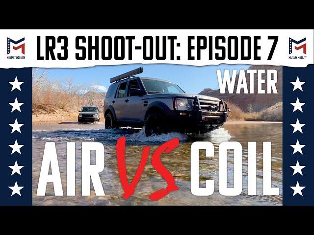 Episode 7: Water / Land Rover LR3 / Air Vs. Coil Shoot-Out / Military Mobility